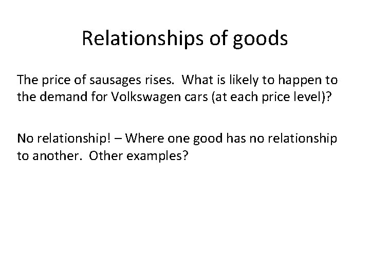 Relationships of goods The price of sausages rises. What is likely to happen to