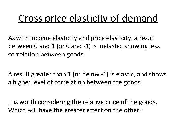 Cross price elasticity of demand As with income elasticity and price elasticity, a result