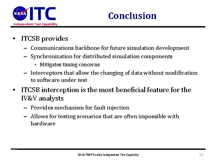 Conclusion • ITCSB provides – Communications backbone for future simulation development – Synchronization for