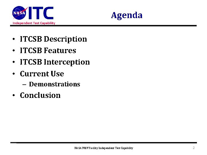 Agenda • • ITCSB Description ITCSB Features ITCSB Interception Current Use – Demonstrations •