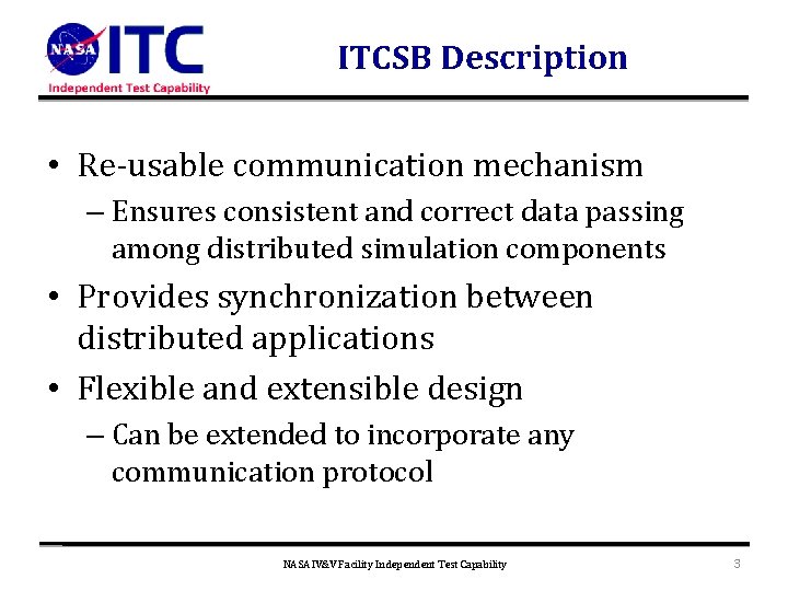 ITCSB Description • Re-usable communication mechanism – Ensures consistent and correct data passing among