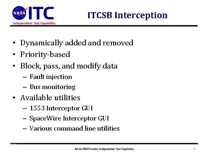 ITCSB Interception • Dynamically added and removed • Priority-based • Block, pass, and modify