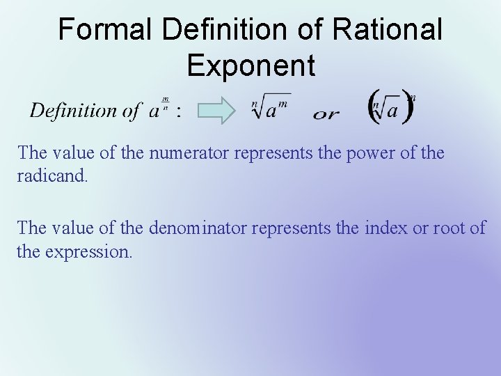 Formal Definition of Rational Exponent The value of the numerator represents the power of