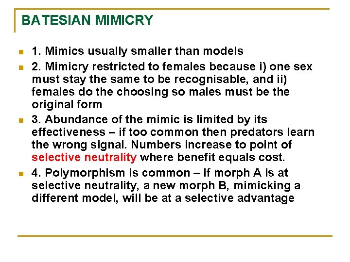 BATESIAN MIMICRY n n 1. Mimics usually smaller than models 2. Mimicry restricted to