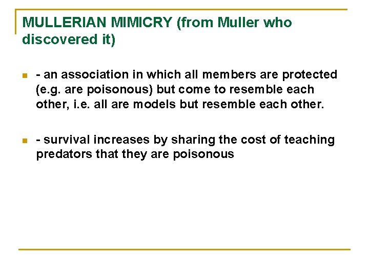 MULLERIAN MIMICRY (from Muller who discovered it) n - an association in which all