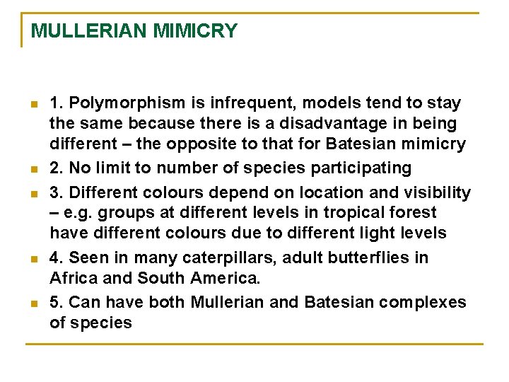 MULLERIAN MIMICRY n n n 1. Polymorphism is infrequent, models tend to stay the