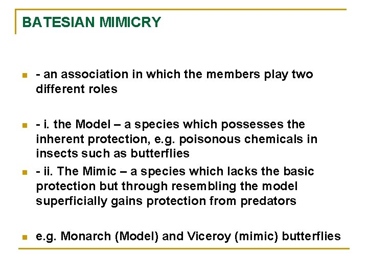 BATESIAN MIMICRY n - an association in which the members play two different roles