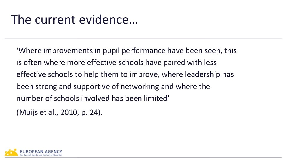 The current evidence… ‘Where improvements in pupil performance have been seen, this is often