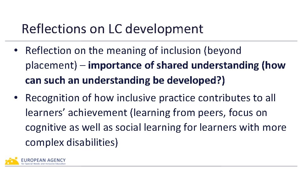 Reflections on LC development • Reflection on the meaning of inclusion (beyond placement) –