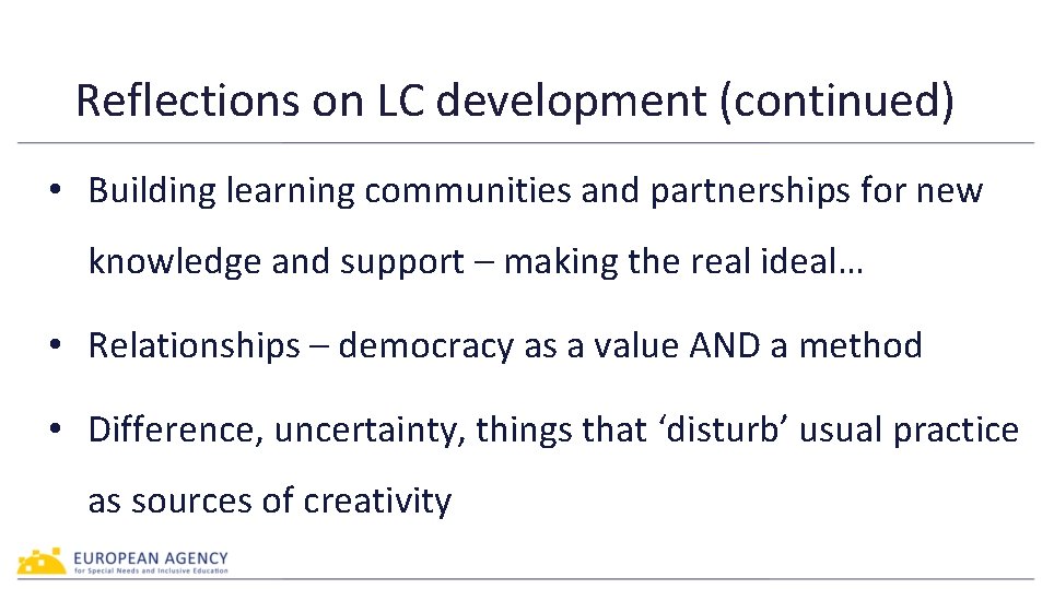 Reflections on LC development (continued) • Building learning communities and partnerships for new knowledge