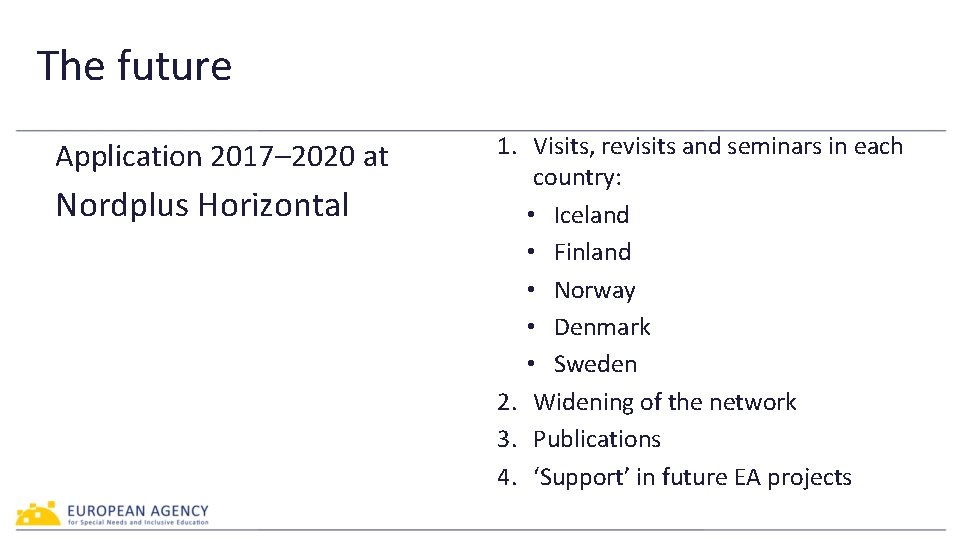 The future Application 2017– 2020 at Nordplus Horizontal 1. Visits, revisits and seminars in