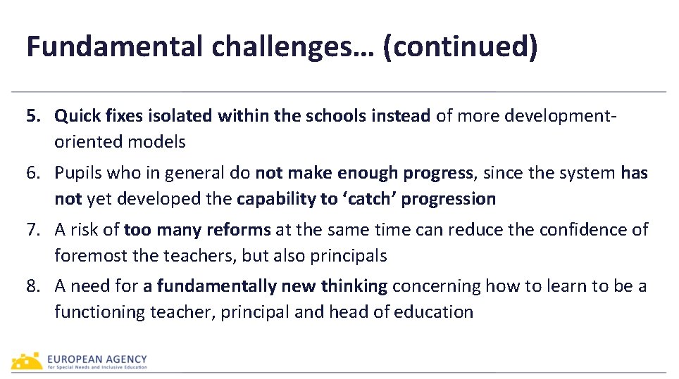 Fundamental challenges… (continued) 5. Quick fixes isolated within the schools instead of more developmentoriented