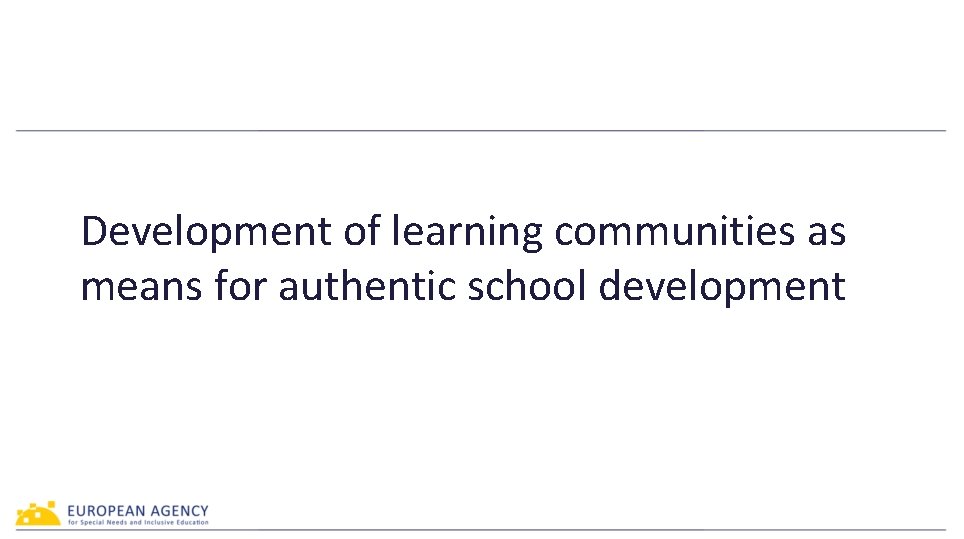 Development of learning communities as means for authentic school development 