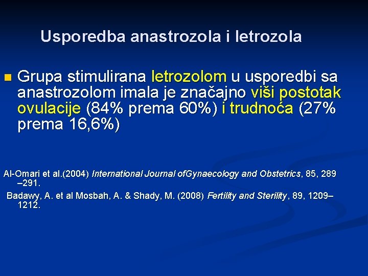 Usporedba anastrozola i letrozola n Grupa stimulirana letrozolom u usporedbi sa anastrozolom imala je