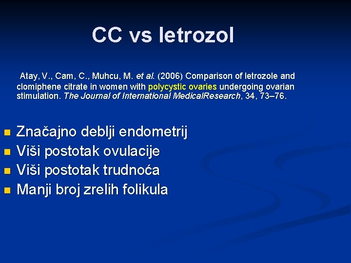 CC vs letrozol Atay, V. , Cam, C. , Muhcu, M. et al. (2006)