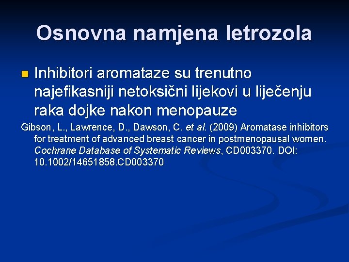 Osnovna namjena letrozola n Inhibitori aromataze su trenutno najefikasniji netoksični lijekovi u liječenju raka