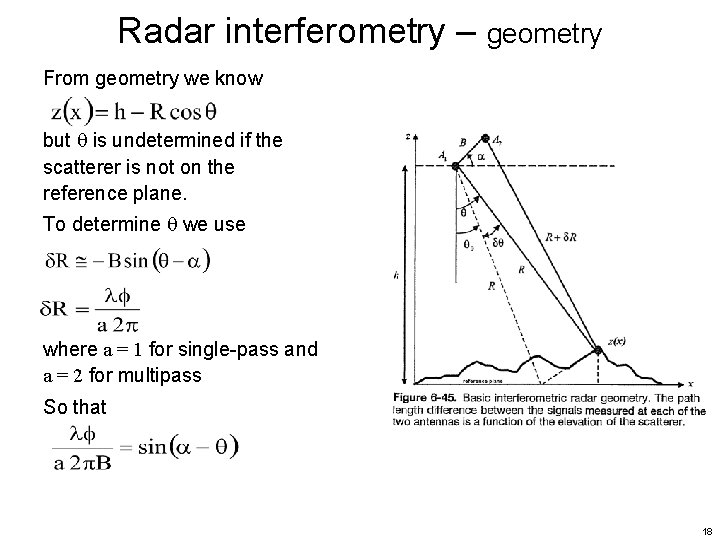 Radar interferometry – geometry From geometry we know but is undetermined if the scatterer Radar interferometry – geometry From geometry we know but is undetermined if the scatterer