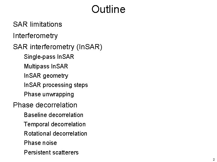 Outline SAR limitations Interferometry SAR interferometry (In. SAR) Single-pass In. SAR Multipass In. SAR