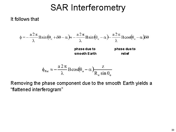 SAR Interferometry It follows that phase due to smooth Earth phase due to relief SAR Interferometry It follows that phase due to smooth Earth phase due to relief
