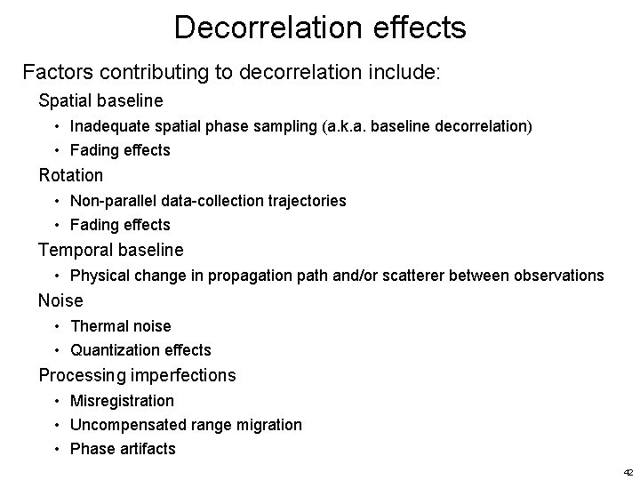 Decorrelation effects Factors contributing to decorrelation include: Spatial baseline • Inadequate spatial phase sampling Decorrelation effects Factors contributing to decorrelation include: Spatial baseline • Inadequate spatial phase sampling
