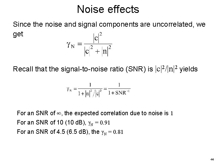 Noise effects Since the noise and signal components are uncorrelated, we get Recall that