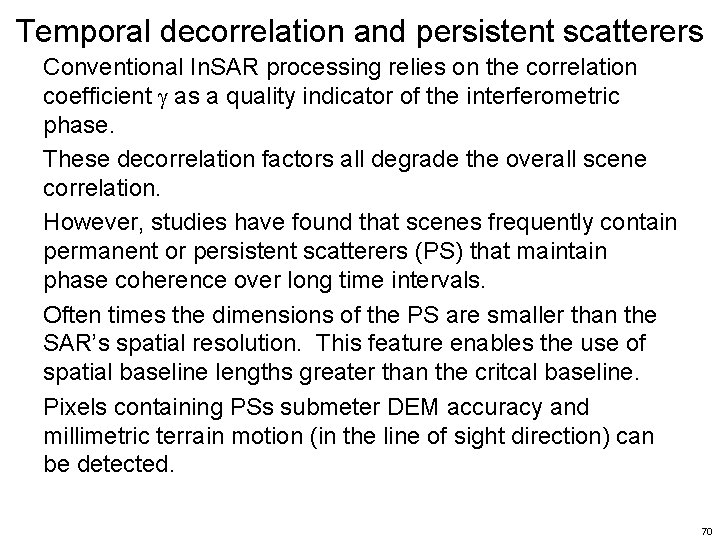 Temporal decorrelation and persistent scatterers Conventional In. SAR processing relies on the correlation coefficient Temporal decorrelation and persistent scatterers Conventional In. SAR processing relies on the correlation coefficient