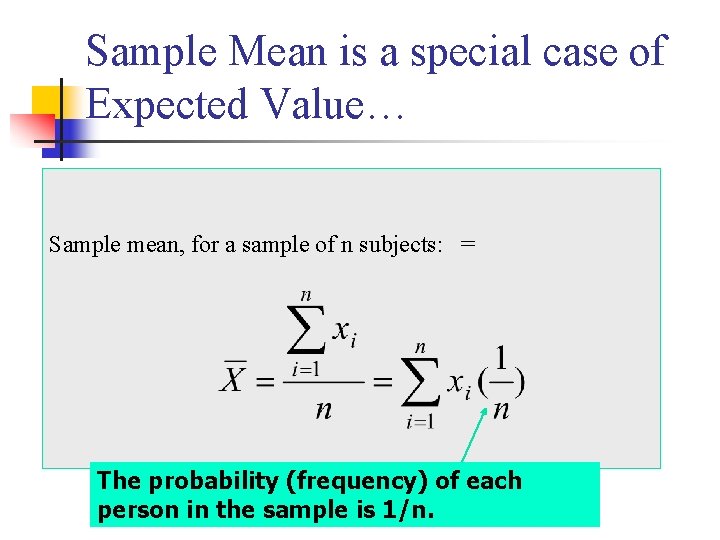 Sample Mean is a special case of Expected Value… Sample mean, for a sample