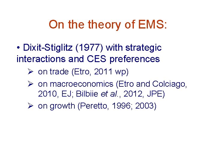 On theory of EMS: • Dixit-Stiglitz (1977) with strategic interactions and CES preferences Ø