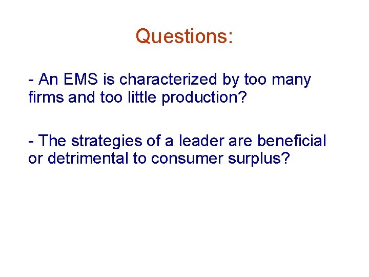 Questions: - An EMS is characterized by too many firms and too little production?