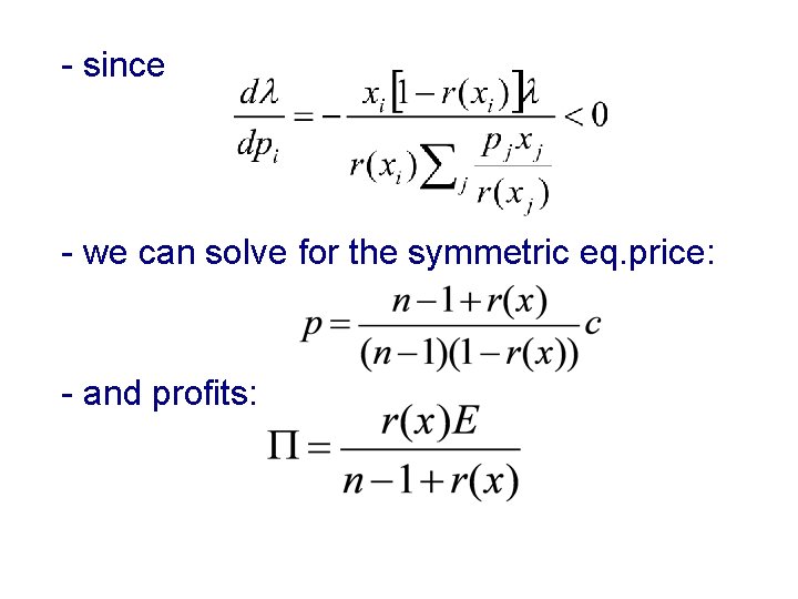 - since - we can solve for the symmetric eq. price: - and profits: