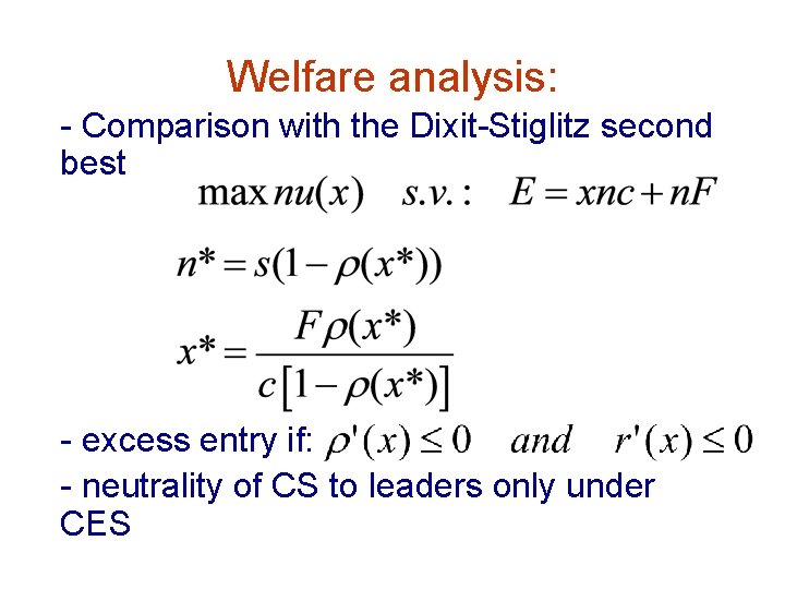 Welfare analysis: - Comparison with the Dixit-Stiglitz second best - excess entry if: -