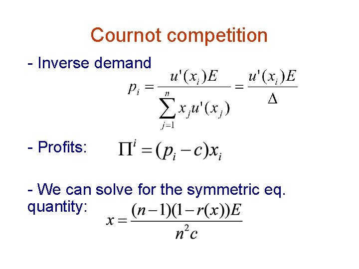 Cournot competition - Inverse demand - Profits: - We can solve for the symmetric