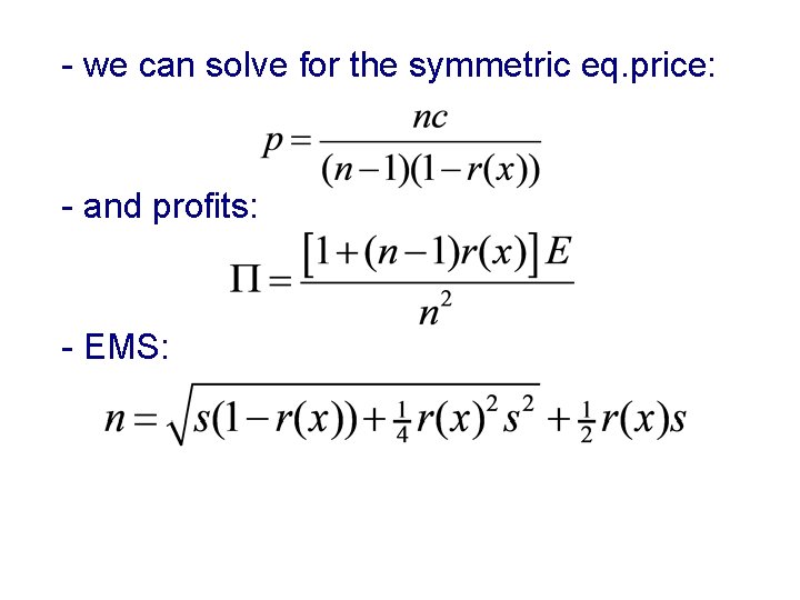 - we can solve for the symmetric eq. price: - and profits: - EMS: