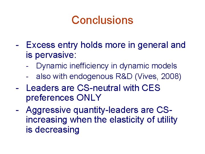 Conclusions - Excess entry holds more in general and is pervasive: - Dynamic inefficiency