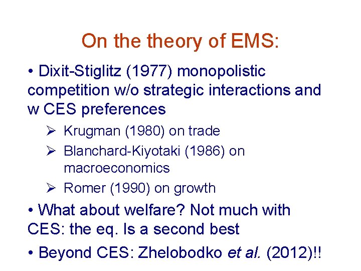 On theory of EMS: • Dixit-Stiglitz (1977) monopolistic competition w/o strategic interactions and w