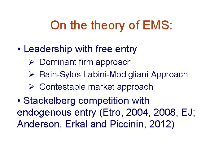 On theory of EMS: • Leadership with free entry Ø Dominant firm approach Ø