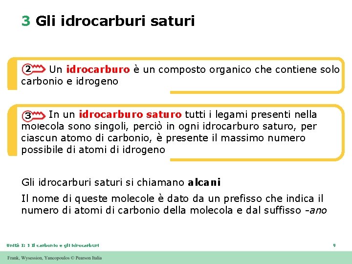 3 Gli idrocarburi saturi Un idrocarburo è un composto organico che contiene solo carbonio