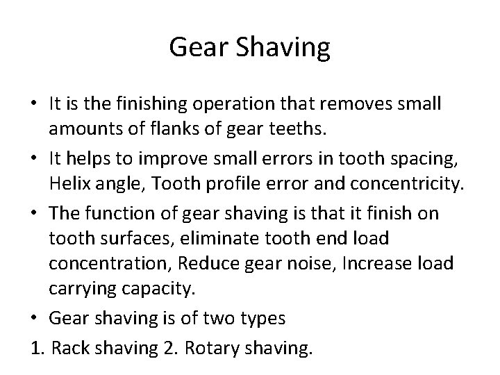 Gear Shaving • It is the finishing operation that removes small amounts of flanks
