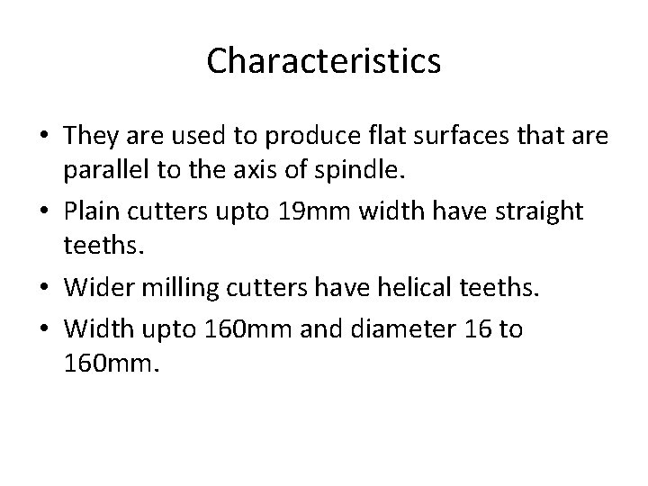 Characteristics • They are used to produce flat surfaces that are parallel to the Characteristics • They are used to produce flat surfaces that are parallel to the