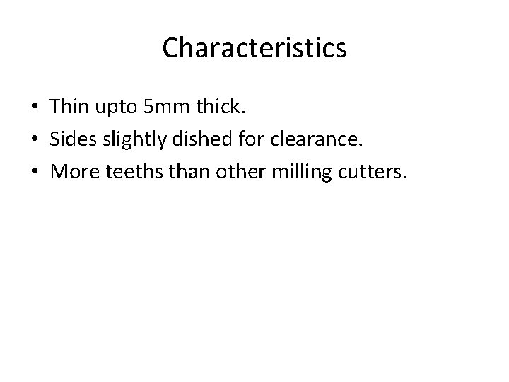 Characteristics • Thin upto 5 mm thick. • Sides slightly dished for clearance. •