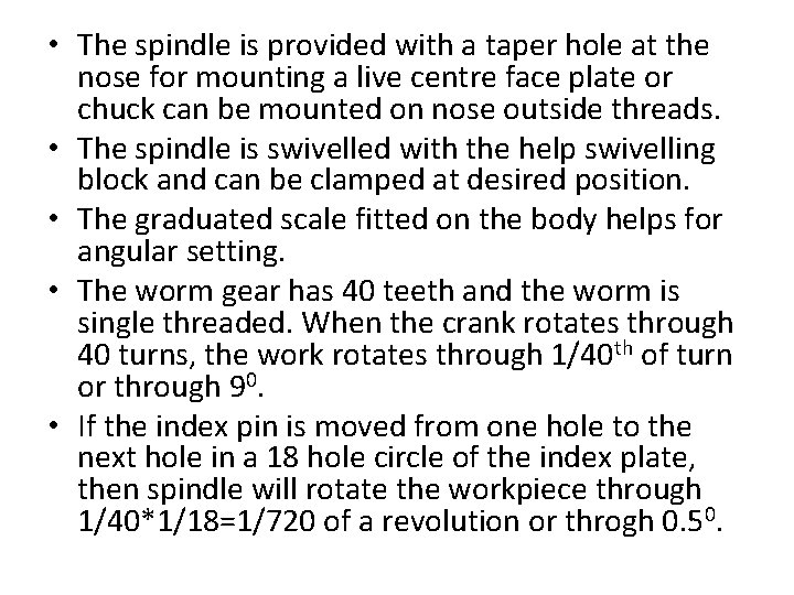  • The spindle is provided with a taper hole at the nose for