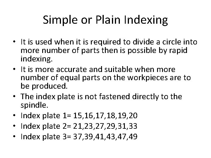 Simple or Plain Indexing • It is used when it is required to divide