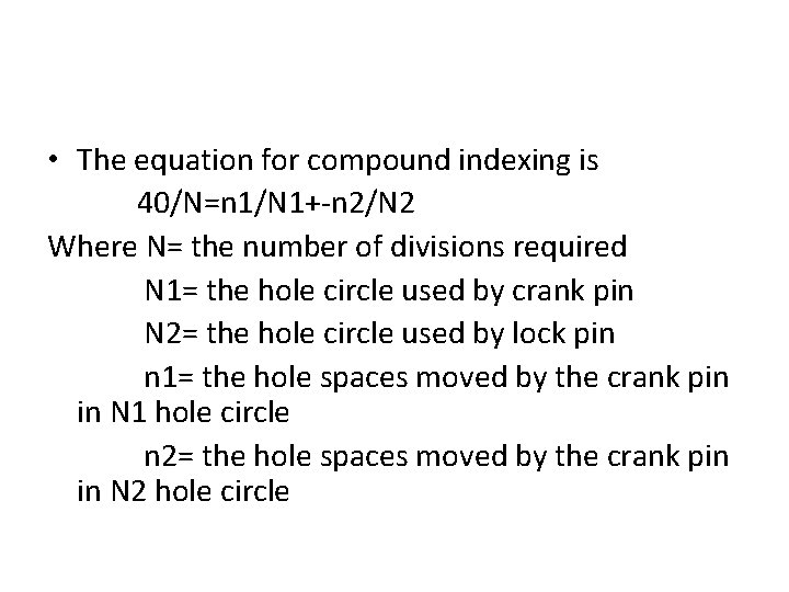  • The equation for compound indexing is 40/N=n 1/N 1+-n 2/N 2 Where