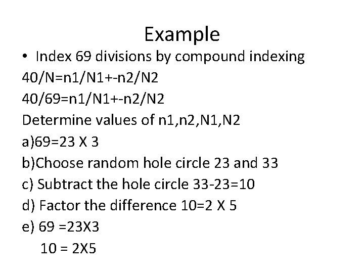 Example • Index 69 divisions by compound indexing 40/N=n 1/N 1+-n 2/N 2 40/69=n