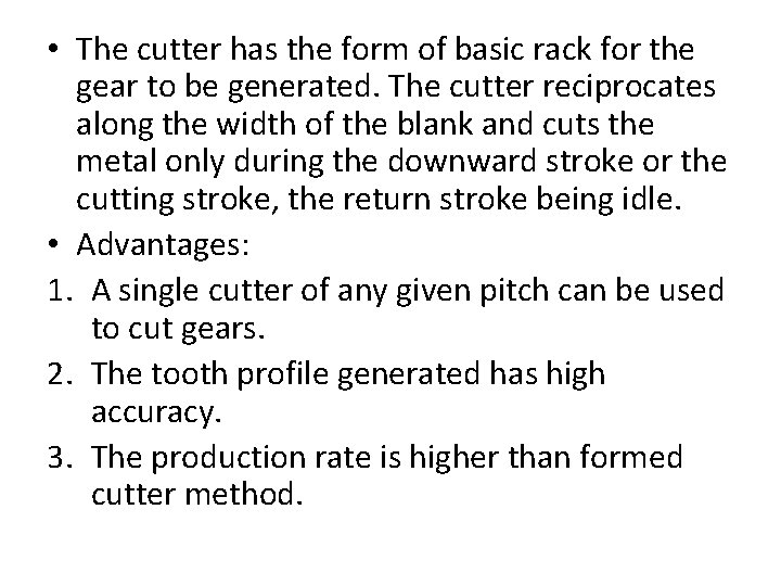 • The cutter has the form of basic rack for the gear to • The cutter has the form of basic rack for the gear to