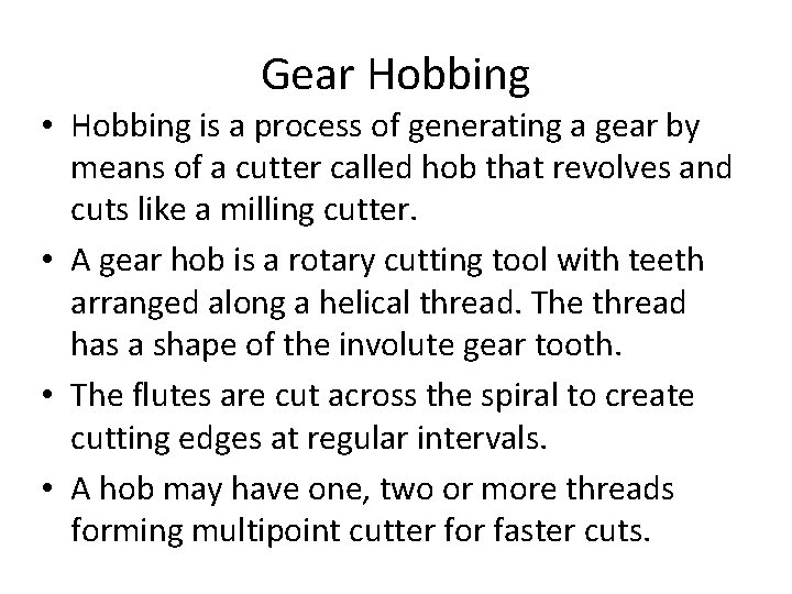 Gear Hobbing • Hobbing is a process of generating a gear by means of