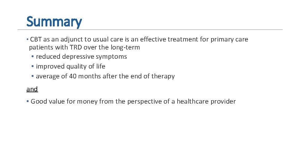 Summary • CBT as an adjunct to usual care is an effective treatment for
