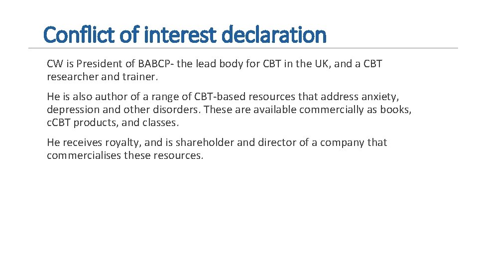 Conflict of interest declaration CW is President of BABCP- the lead body for CBT