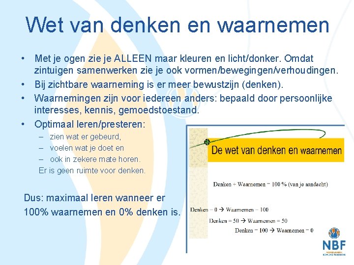 Wet van denken en waarnemen • Met je ogen zie je ALLEEN maar kleuren