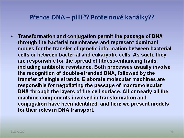 Přenos DNA – pilli? ? Proteinové kanálky? ? • Transformation and conjugation permit the